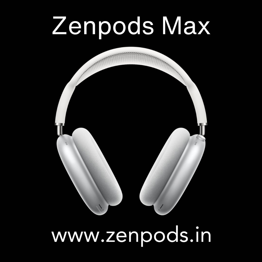 Zenpods Max