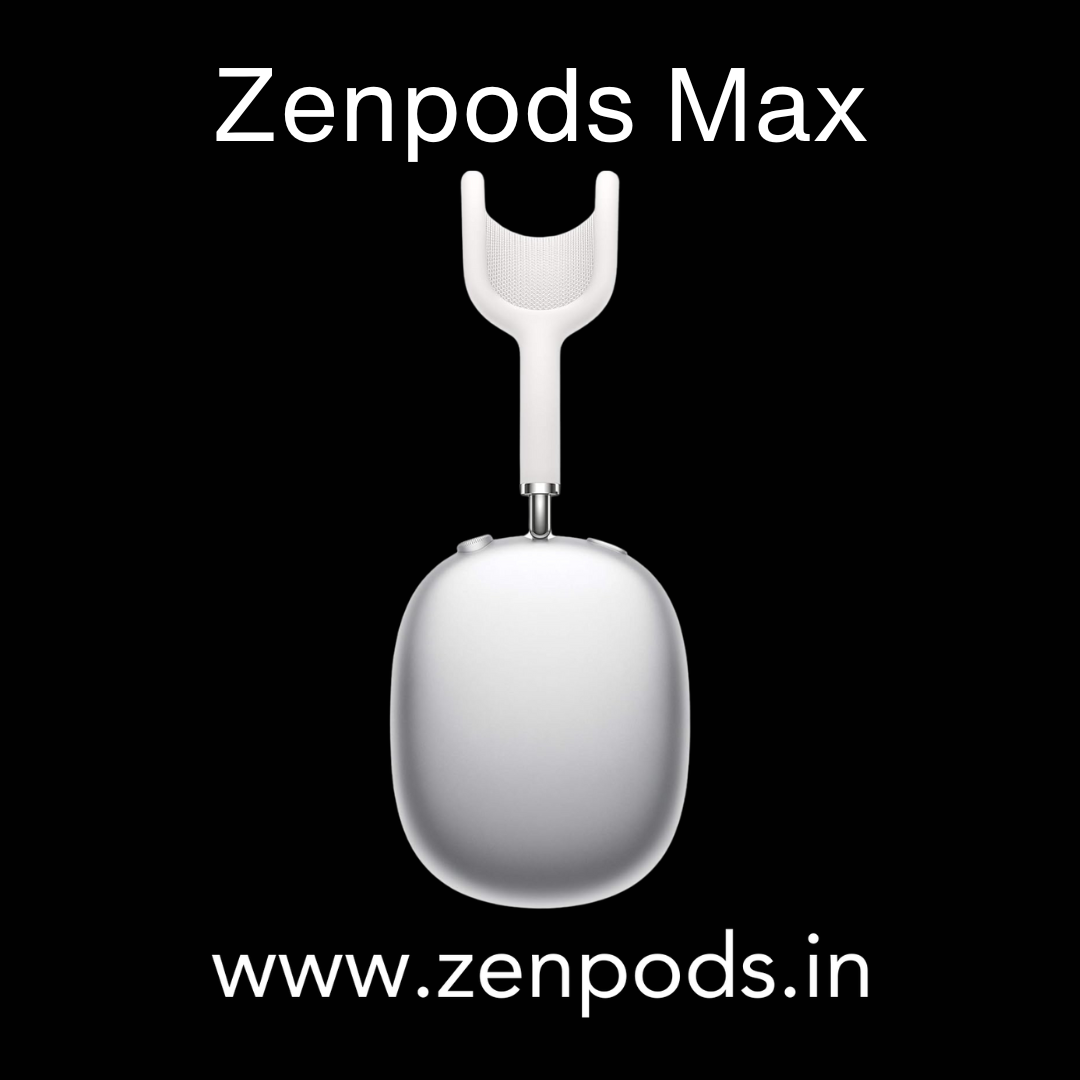 Zenpods Max