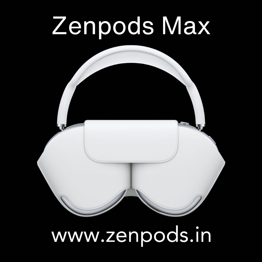 Zenpods Max