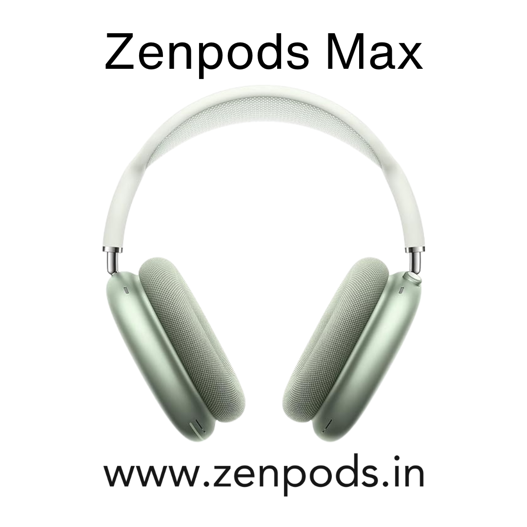 Zenpods Max